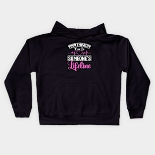 Your Empathy Can Be Someone's Lifeline Kids Hoodie